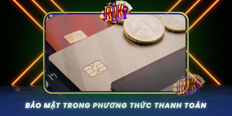 Bao Mat Trong Phuong Thuc Thanh Toan Tai Rikvip