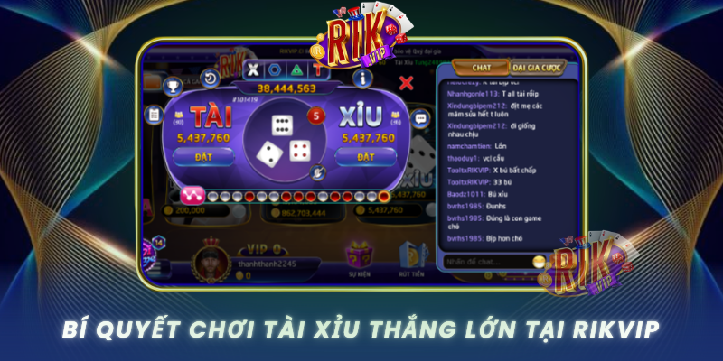 Bi Quyet Choi Tai Xiu Thang Lon Tai Rikvip