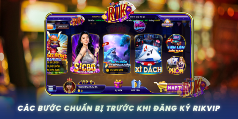 Cac Buoc Chuan Bi Truoc Khi Dang Ky Rikvip