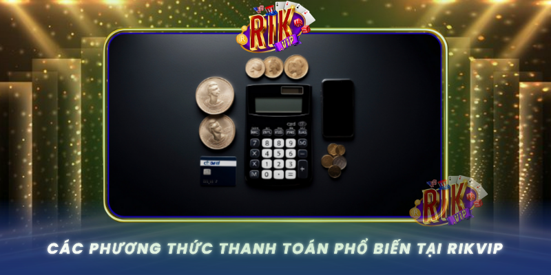 Cac Phuong Thuc Thanh Toan Pho Bien Tai Rikvip