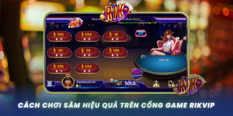 Cach Choi Sam Hieu Qua Tren Cong Game Rikvip