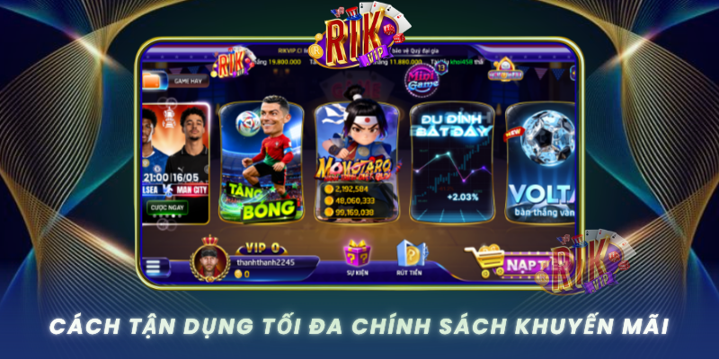 Cach Tan Dung Toi Da Chinh Sach Khuyen Mai Tai Rikvip