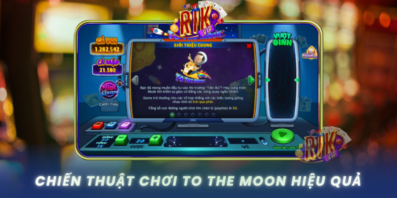Chien Thuat Choi To The Moon Hieu Qua