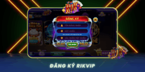 Dang Ky Rikvip Huong Dan Nhanh Chong Va De Dang