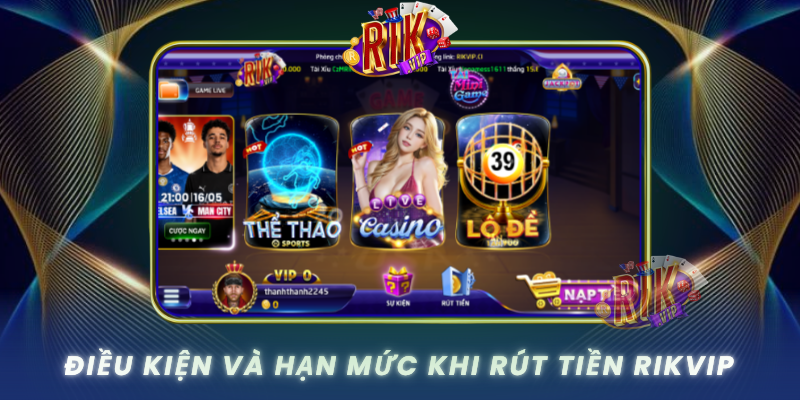 Dieu Kien Va Han Muc Khi Rut Tien Rikvip