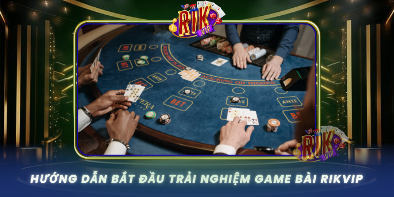 Huong Dan Bat Dau Trai Nghiem Game Bai Rikvip