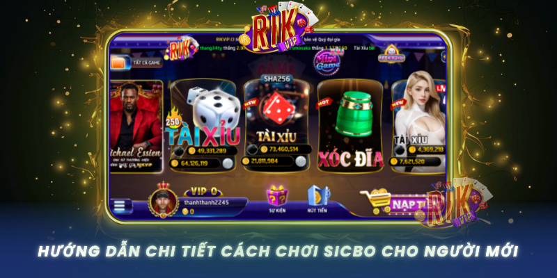 Huong Dan Chi Tiet Cach Choi Sicbo Cho Nguoi Moi