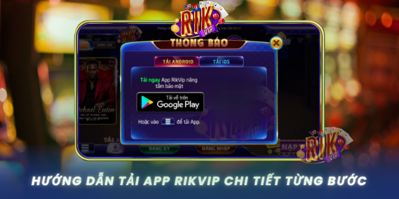 Huong Dan Tai App Rikvip Chi Tiet Tung Buoc