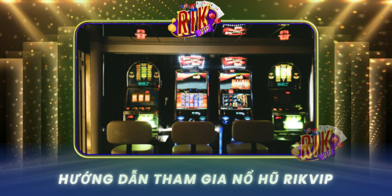 Huong Dan Tham Gia No Hu Rikvip