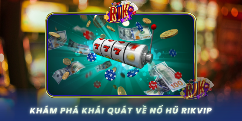Kham Pha Khai Quat Ve No Hu Rikvip