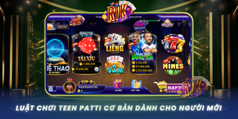 Luat Choi Teen Patti Co Ban Danh Cho Nguoi Moi