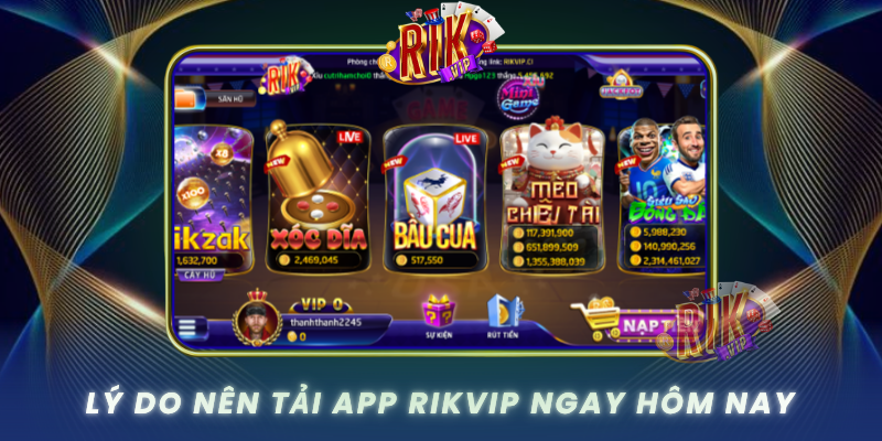 Ly Do Nen Tai App Rikvip Ngay Hom Nay