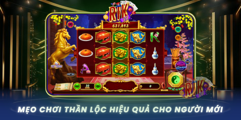 Meo Choi Than Loc Hieu Qua Cho Nguoi Moi