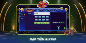 Nap Tien Rikvip Huong Dan Nhanh Chong Va An Toan