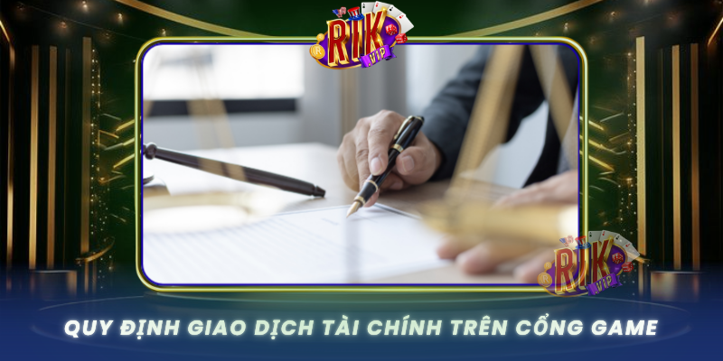 Quy Dinh Giao Dich Tai Chinh Tren Cong Game