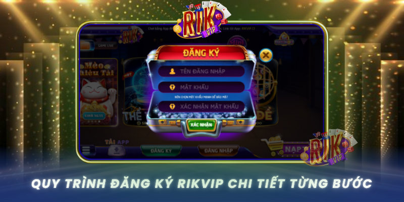 Quy Trinh Dang Ky Rikvip Chi Tiet Tung Buoc