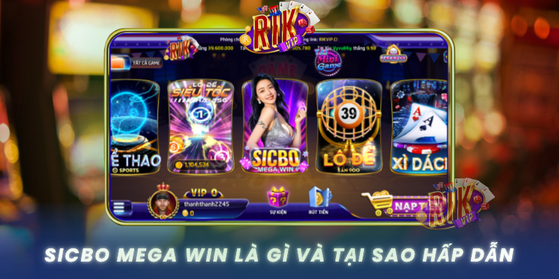 Sicbo Mega Win La Gi Va Tai Sao Hap Dan
