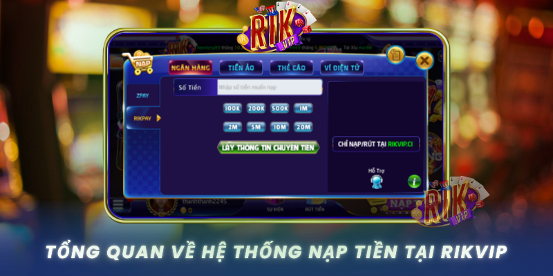Tong Quan Ve He Thong Nap Tien Tai Rikvip