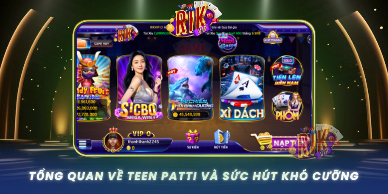 Tong Quan Ve Teen Patti Va Suc Hut Kho Cuong