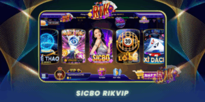 Trai Nghiem Sicbo Tro Choi Xuc Xac Dinh Cao Tai Rikvip