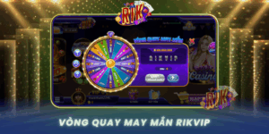 Vong Quay May Man Tai Rikvip Co Hoi Doi Van Moi Ngay