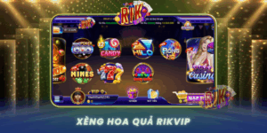 Xeng Hoa Qua Rikvip Bi Kip Choi Dinh Tai Cong Game Uy Tin